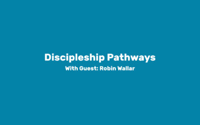 Module 3: Discipleship Pathways