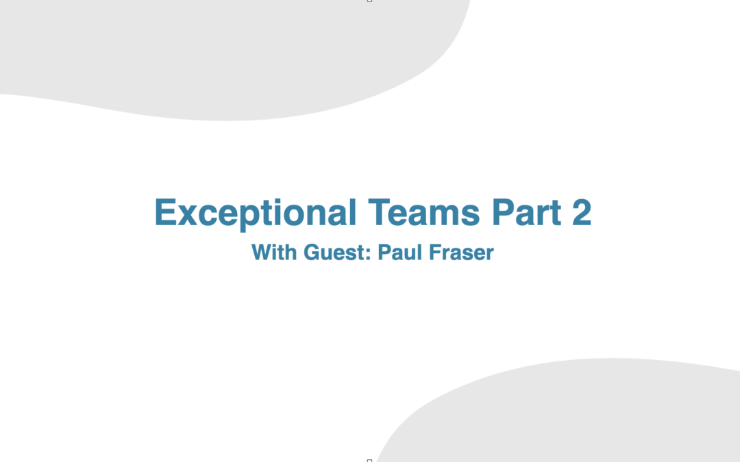Exceptional Teams Part 2